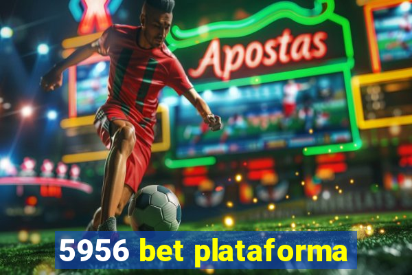 5956 bet plataforma